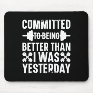 Committed To Being Better Than I Was Yesterday Bod Mouse Mat