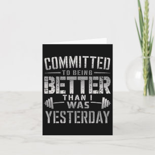 Committed To Being Better Than I Was Yesterday Tee Card