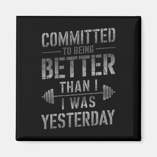 Committed To Being Better Than I Was Yesterday Tee Magnet (Front)