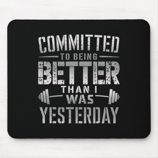 Committed To Being Better Than I Was Yesterday Tee Mouse Mat (Front)