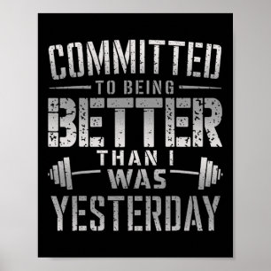 Committed To Being Better Than I Was Yesterday Tee Poster