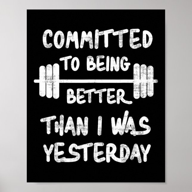 Committed To Being Better Than I Was Yesterday Tee Poster (Front)