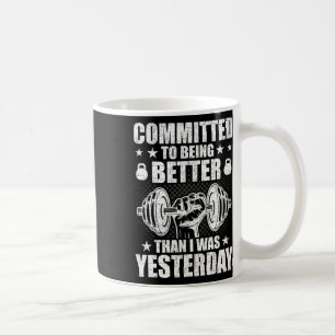 Committed To Being Better Than Yesterday Weightlif Coffee Mug