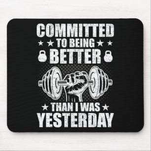 Committed To Being Better Than Yesterday Weightlif Mouse Mat