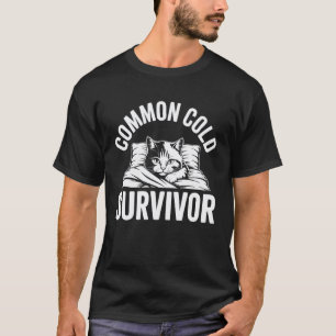 Common Cold Survivor Cat Sick T-Shirt