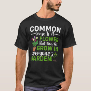 Common Sense Doesn't Grow Gardening Gardener Graph T-Shirt