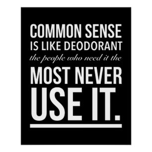Common sense is like deodorant funny quote white.p poster