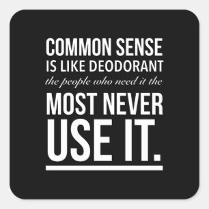 Common sense is like deodorant funny quote white.p square sticker
