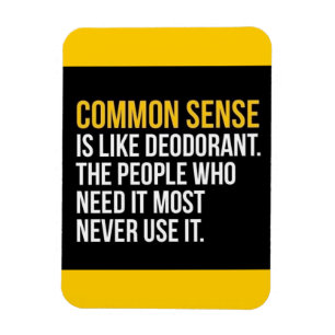 COMMON SENSE IS LIKE DEODORANT FUNNY SAYINGS TRUIS MAGNET