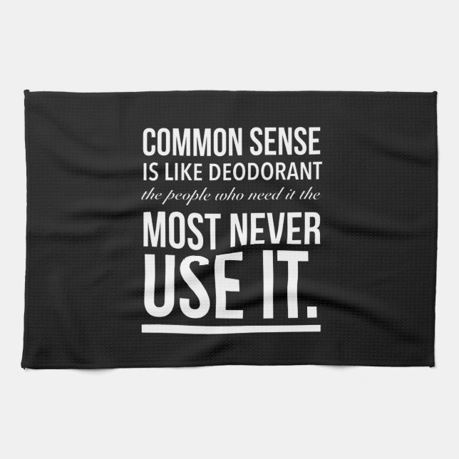 Common sense is like deodorant, the people tea towel (Horizontal)