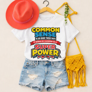 Common Sense Is My Superpower Funny Quote T-Shirt