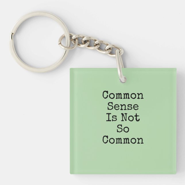 Common Sense Is Not So Common Key Ring (Front)