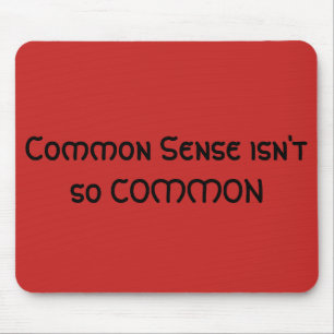 Common Sense Isn't So Common Phrase Mouse Pad