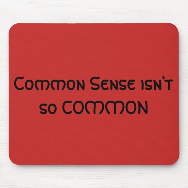 Common Sense Isn't So Common Phrase Mouse Pad (Front)