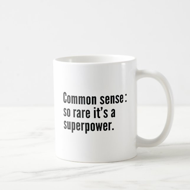 Common Sense : So Rare It's A Superpower. Coffee Mug (Right)
