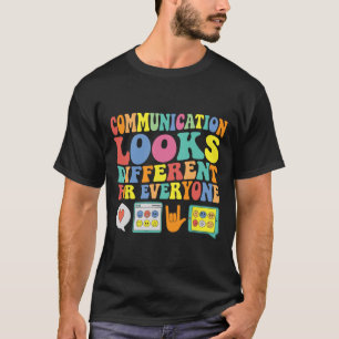 Communication Looks Different For Everyone Autism T-Shirt