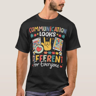 Communication Looks Different For Everyone Autism T-Shirt