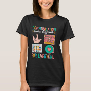 Communication Looks Different for Everyone Autism T-Shirt