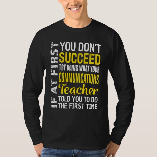 Communications Teacher Succeed Appreciation T-Shirt (Front)