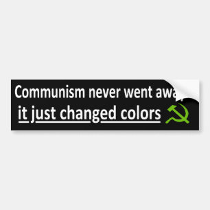 Communism Never Went Away... Bumper Sticker