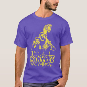Communist Parties Are Radical T-Shirt
