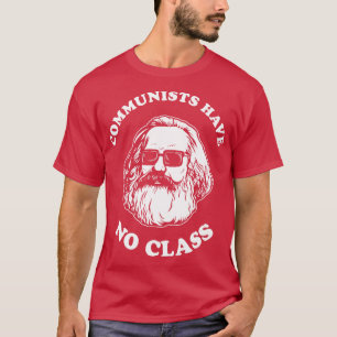 Communists Have No Class T-Shirt