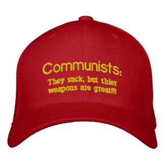 Communists:, They suck, but thier weapons are g... Embroidered Hat