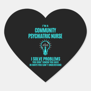 Community Psychiatric Nurse - I Solve Problems Heart Sticker