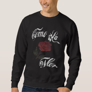 Como La Flor Gift Sweatshirt