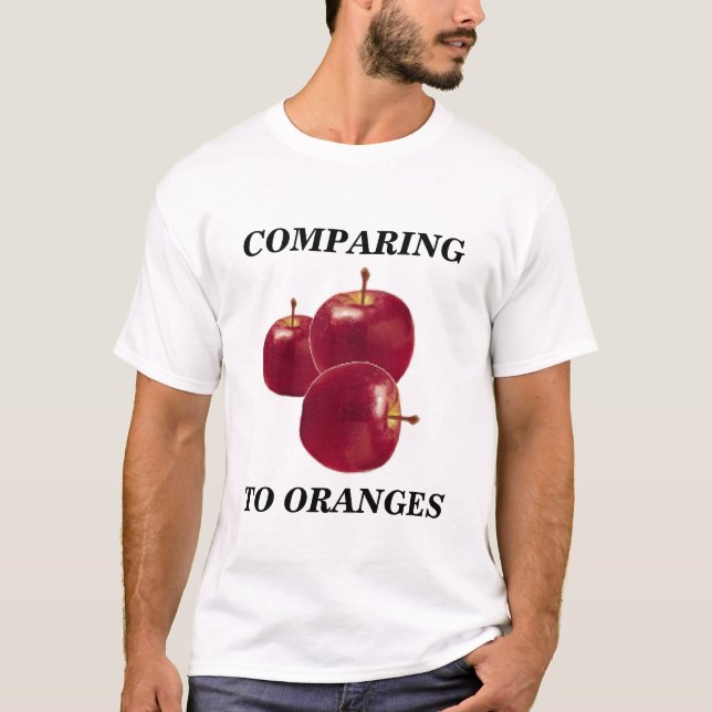 Comparing Apples to Oranges T-Shirt (Front)