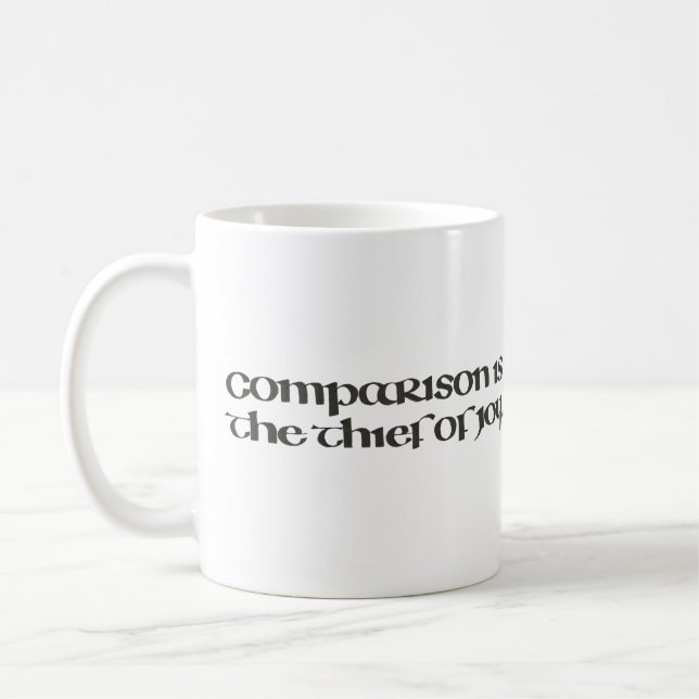 Comparison is the Thief of Joy Calligraphy Script Coffee Mug (Left)