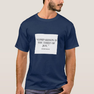 Comparison Is The Thief of Joy T-Shirt