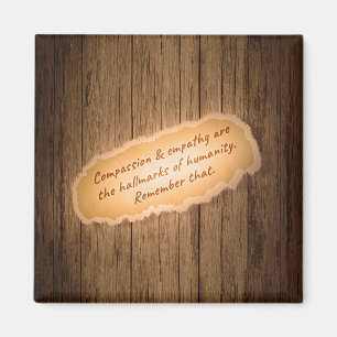Compassion & Empathy are the Hallmarks of Humanity Magnet