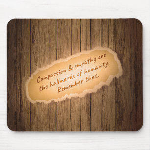 Compassion & Empathy are the Hallmarks of Humanity Mouse Mat