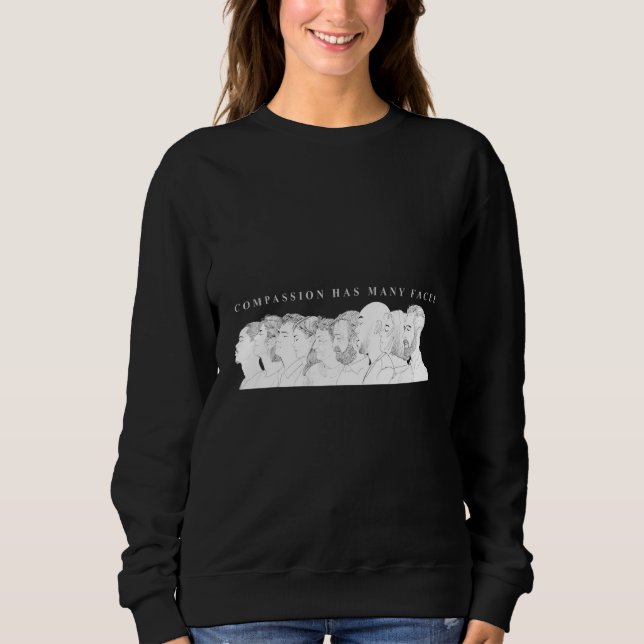 Compassion Has Many Faces Radical Kindness Sweatshirt (Front)