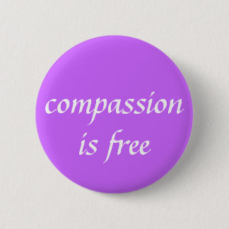 compassion is free 6 cm round badge