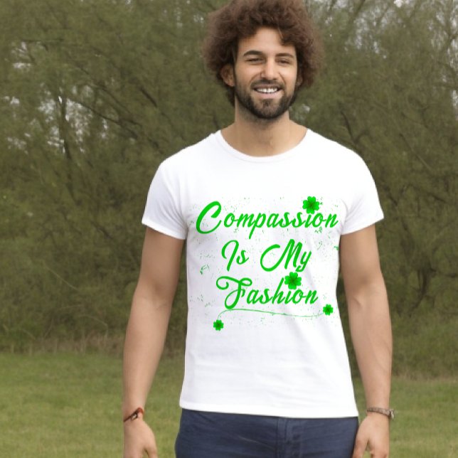 Compassion Is My Fashion T-Shirt (Creator Uploaded)