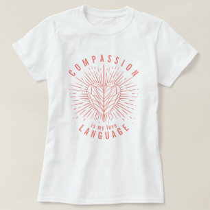 Compassion is my love language Heart T-shirt