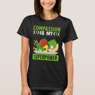 Compassion Is My Superpower I Vegan T-Shirt