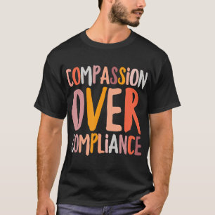 Compassion Over Compliance ABA Therapist Behaviora T-Shirt