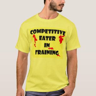 Competitive Eater  in Training T-Shirt