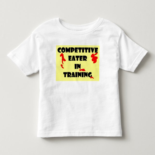 Competitive Eater  In Training Toddler T-Shirt (Front)