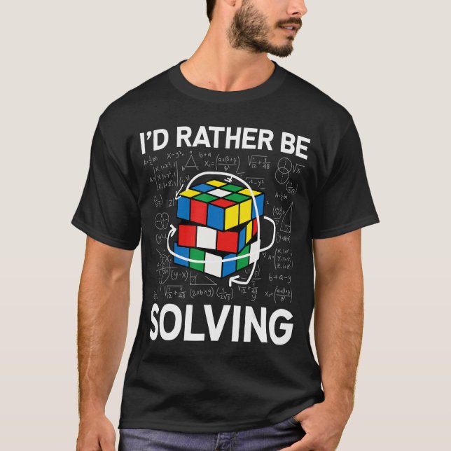 Competitive Puzzle Cube I'd Rather Be Solving Spee T-Shirt (Front)
