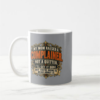 Complainer Not A Quitter Sarcastic Work Humour Gif Coffee Mug