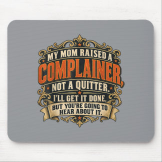 Complainer Not A Quitter Sarcastic Work Humour Gif Mouse Mat