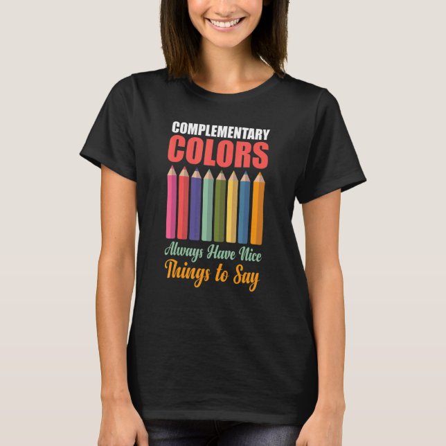 Complementary Colors Nice Things Teacher Painter A T-Shirt (Front)