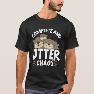Complete and Otter Chaos Otters Pun Humour Pullove T-Shirt