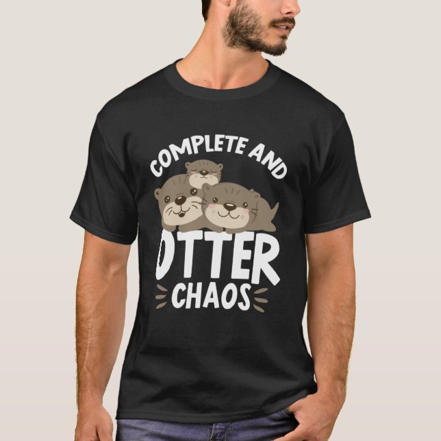 Complete and Otter Chaos Otters Pun Humour Pullove T-Shirt (Front)
