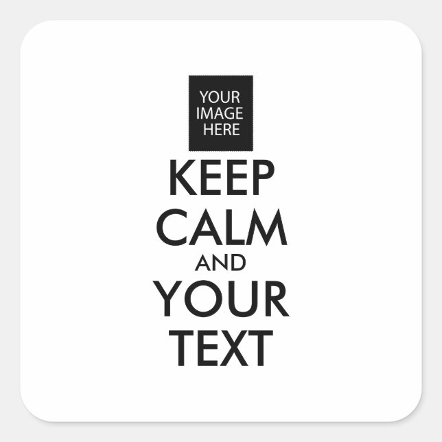Completely Personalised KEEP CALM and YOUR TEXT Square Sticker (Front)