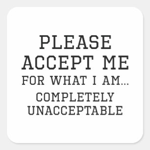 Completely Unacceptable Square Sticker